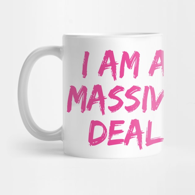 I Am a Massive Deal by redesignBroadway